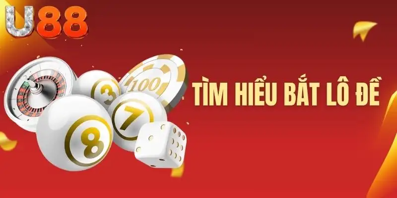Tìm hiểu bắt lô đề