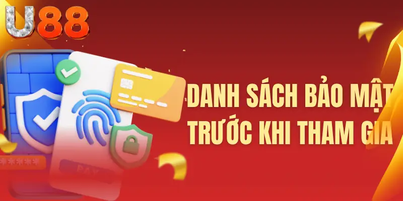 Danh sách bảo mật trước khi tham gia