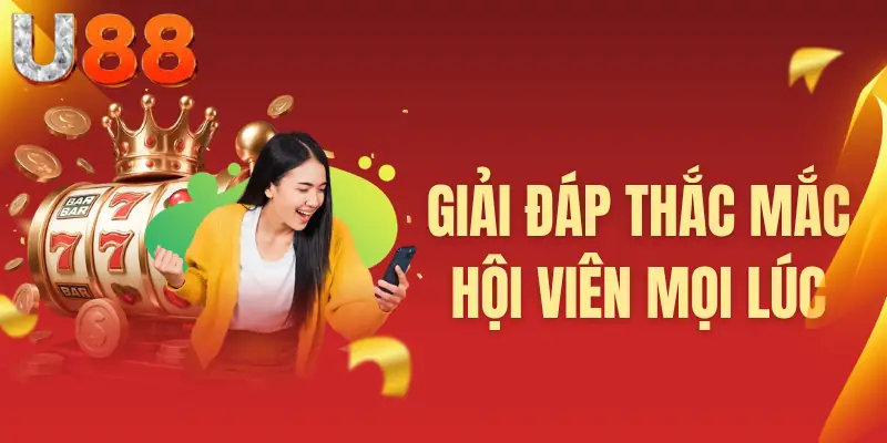 Giải đáp thắc mắc hội viên mọi lúc