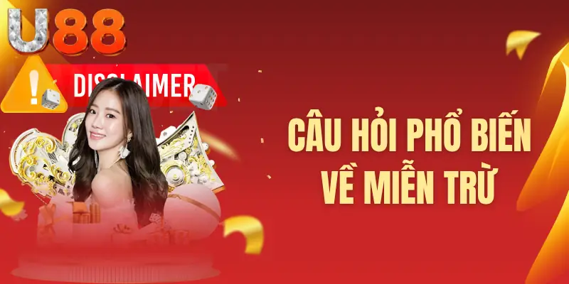 Câu hỏi phổ biến về miễn trừ