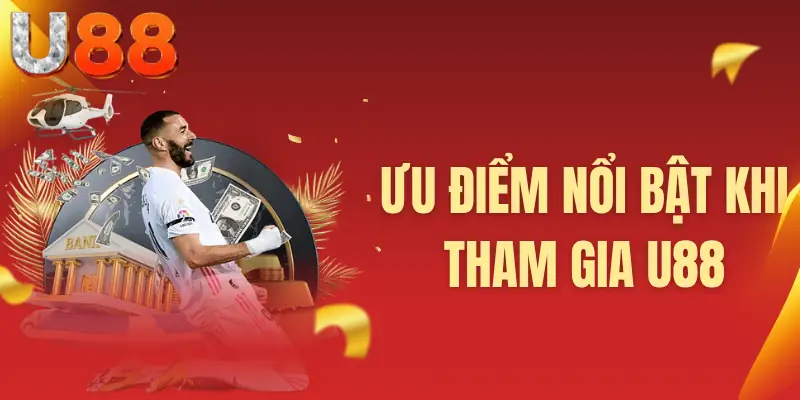 Ưu điểm nổi bật khi tham gia U88